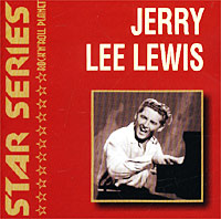 Star Series Jerry Lee Lewis (4) Серия: Star Series Rock'n'Roll Planet инфо 10546c.